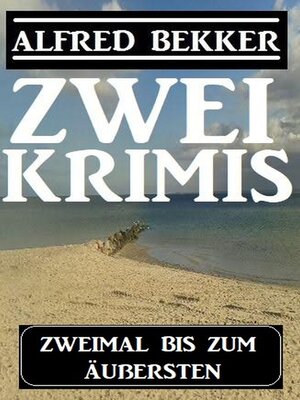 cover image of Zweimal bis zum Äußersten